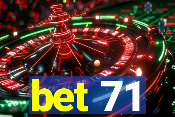 bet 71